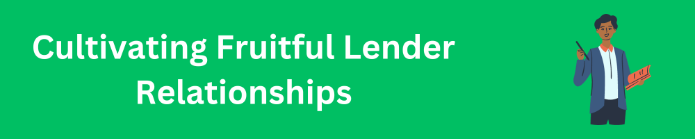 Cultivating Fruitful Lender Relationships