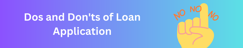 Dos and Don'ts of Loan Application