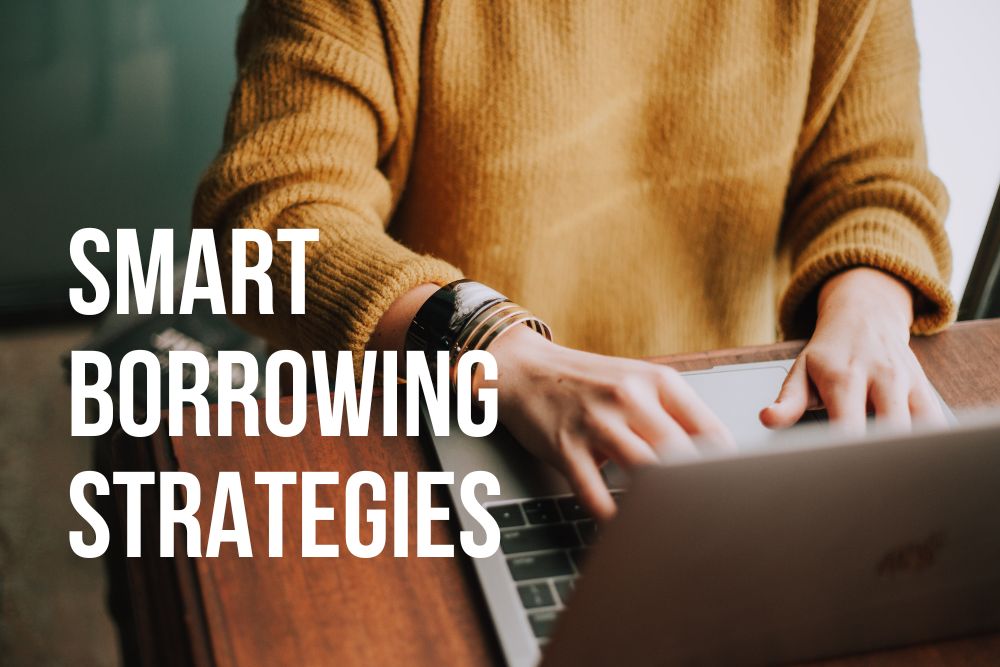 Smart Borrowing Strategies