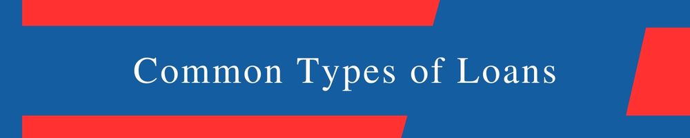 Common Types of Loans