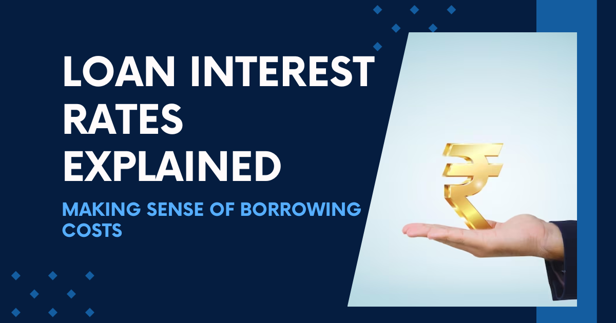 Loan Interest Rates Explained Making Sense of Borrowing Costs