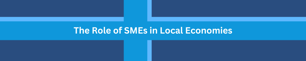 The Role of SMEs in Local Economies