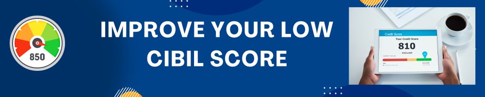 Improve Your Low CIBIL Score